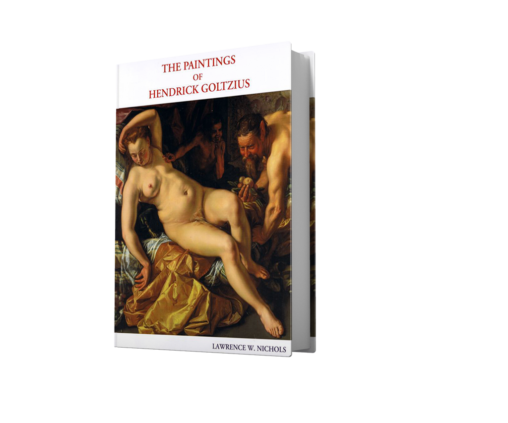 THE PAINTINGS OF HENDRICK GOLTZIUS (1568-1617). A Monograph and Catalogue Raisonné